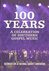 100 Years: A Celebration Of Southern Gospel Music