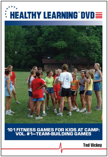 101 Fitness Games For Kids At Camp, Vol. 1: Team-Building Games