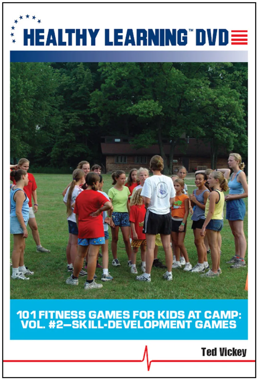 101 Fitness Games For Kids At Camp, Vol. 2: Skill-Development Games