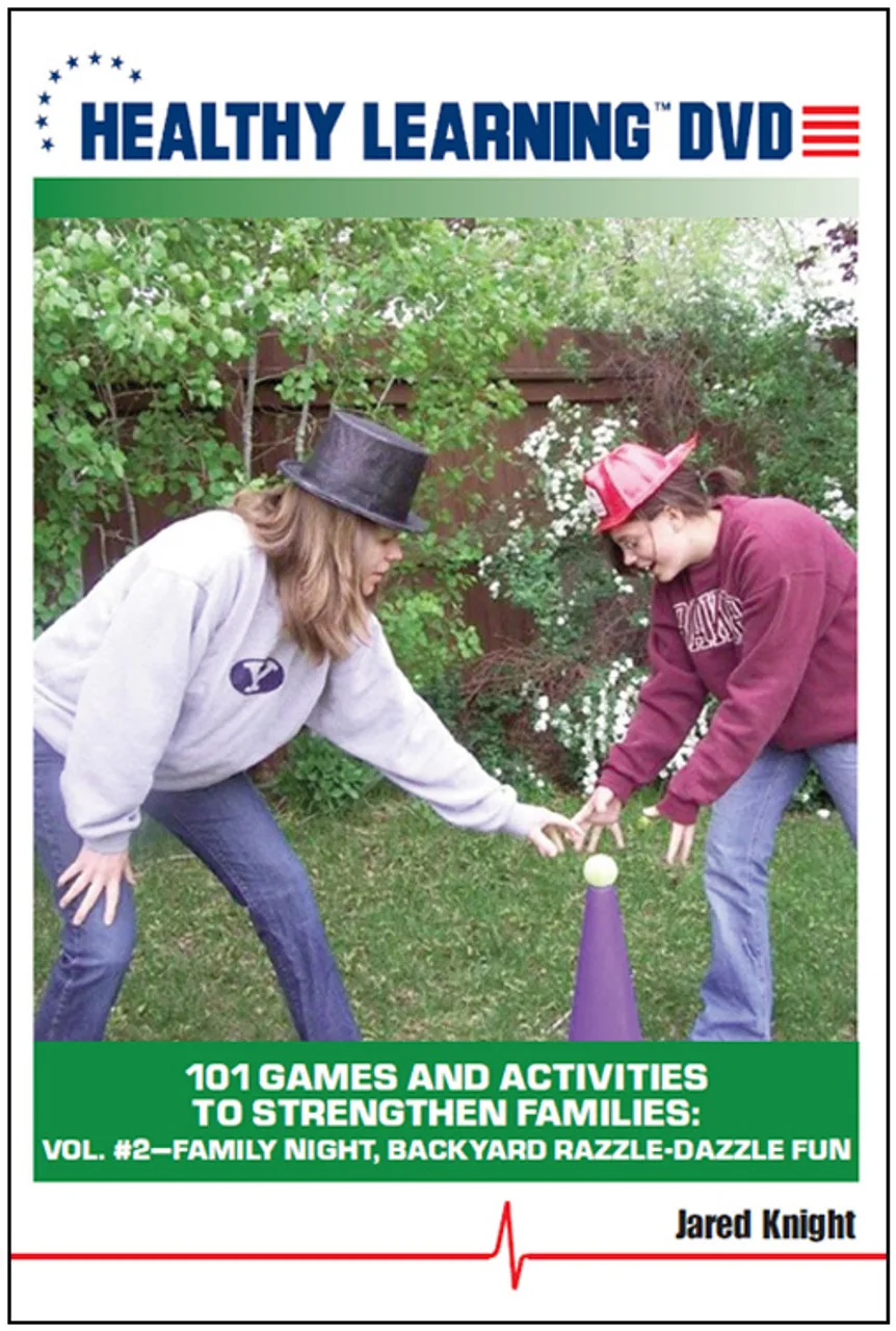 101 Games And Activities To Strengthen Families, Vol. 2: Family Night, Backyard Razzle-Dazzle Fun