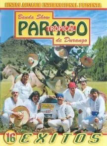 16 Exitos: Banda Show Paraiso Tropical De Durango