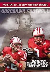 2007 Wisconsin Football: The Power Of Perseverance