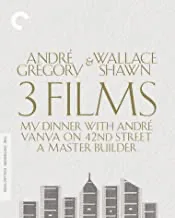 Andre Gregory & Wallace Shawn: 3 Films Collection: My Dinner With Andre / Vanya On 42nd Street / A Master Builder