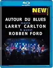 Autour De Blues Meets Larry Carlton & Guest Robben Ford: New Morning: The Paris Concert