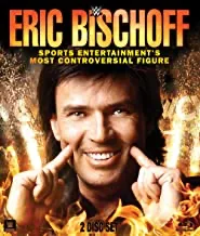 WWE: Eric Bischoff: Sports Entertainment's Most Controversial Figure (2016)