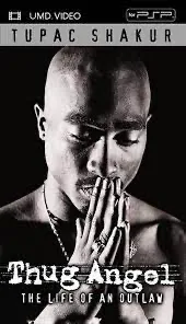 Tupac Shakur: Thug Angel: The Life Of An Outlaw